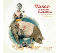 Vasco le cochon footballeur - Edward Van De Vendel - Versant Sud - cartonné - Album jeunesse