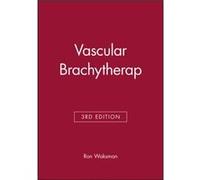 Vascular Brachytherap by Waksman & Ron Director & Cardiovascular Research Institute & Georgetown University School of Medicine & Washington DC