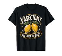 Vasectomy All Juice No Seeds Citation drôle de Citron T-Shirt