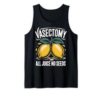Vasectomy All Juice No Seeds Funny Lemon Dad Blague Débardeur