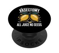 Vasectomy All Juice No Seeds Funny Lemon Dad Blague PopSockets PopGrip Adhésif