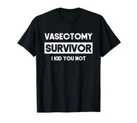 Vasectomy Survivor I Kid You Not Funny Vasectomie Chirurgie T-Shirt