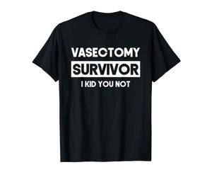 Vasectomy Survivor I Kid You Not Funny Vasectomie Chirurgie T-Shirt