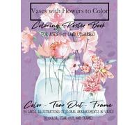 Vases with Flowers to Color: Coloring Poster Book for Ages 5-12