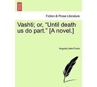 Vashti; Or, "Until Death Us Do Part." [A Novel.]