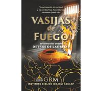 Vasijas de Fuego: Testimonios Desde Detrás de las Rejas