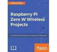 Vasilis Tzivaras Raspberry Pi Zero W Wireless Projects (Digital)