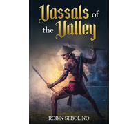 Vassals of the Valley: A Grimdark Tale of War, Intrigue, and Tribal Destiny