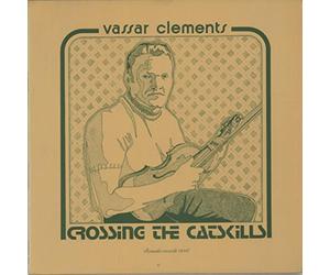 VASSAR CLEMENTS - crossing the catskills (ROUNDER 0016 LP)