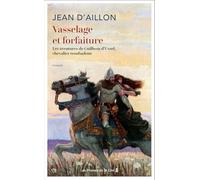 Vasselage et forfaiture : par Jean d'Aillon, l'auteur aux millions d'exemplaires vendus