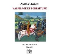 VASSELAGE ET FORFAITURE - SECONDE PARTIE MALICE - Jean dAillon - Auto-Édition - ebook (ePub) - Livre