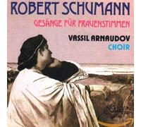 Vassil Arnaudov Sofia Chamber Choir - Schumann; Songs