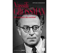 Vassili Grossman - Un Écrivain De Combat
