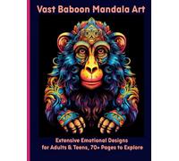 Vast Baboon Mandala Art: Extensive Emotional Designs for Adults & Teens, 70+ Pages to Explore