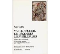 Vaste recueil de légendes merveilleuses NGUYEN DU (14..-15..) (Auteur), Nguyên-Tran-Huan (Traduction)