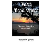 Vaste Renaissance: D'un esprit trop plein de tourments