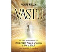 Vastu: La GuãA Definitiva De Los Remedios Vastu Shastra Y Feng Shui Para Una Vida Armoniosa