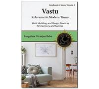 Vastu Relevance to Modern Times: Vedic Building and Design Practices for Harmony and Success