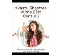 Vastu Shastra in the 21st Century: Reviving Ancient Knowledge for Better Living