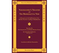 Vasubandhu's Treatise on the Bodhisattva Vow: A Discourse on the Bodhisattva's Vow and the Practices Leading to Buddhahood