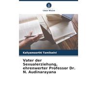 Vater der Sexualerziehung, ehrenwerter Professor Dr. N. Audinarayana