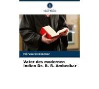 Vater Des Modernen Indien Dr. B. R. Ambedkar
