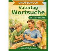 Vatertag - Wortsuche in Großdruck: 102 Wortsuchrätsel mit extra großer Schrift | Gehirnjogging rund um den Vatertag | Geschenkidee für Oma & Opa