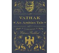 Vathek ; An Arabian Tale: Illustrated and annotated