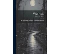 Vathek: An Arabian Tale, With Notes, Critical and Explanatory