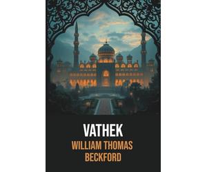 Vathek de William Beckford : Édition originale et intégrale, préfacée par Stéphane Mallarmé - Conte Arabe