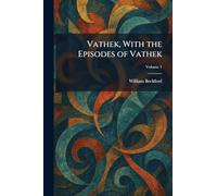 Vathek, With the Episodes of Vathek