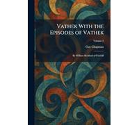 Vathek With the Episodes of Vathek: By William Beckford of Fonthill