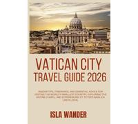 Vatican City Travel Guide 2026: Insider Tips, Itineraries, and Essential Advice for Visiting the World’s Smallest Country, Exploring the Sistine Chapel
