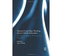 Vatican II and New Thinking about Catholic Education: The impact and legacy of Gravissimum Educationis - [Version Originale] Inconnu (Auteur)