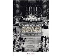 Vatican II au coeur de son époque Daniel Moulinet (Auteur)