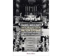 Vatican II au coeur de son époque: Histoire et enjeux théologiques des textes conciliaires