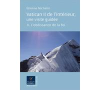 Vatican ii de l interieur visite guidee l obeissance de la f L'obéissance de la foi - Etienne Michelin - Parole Et Silence Eds - broché - Essai