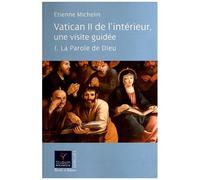 Vatican Ii De L'intérieur, Une Visite Guidée - Tome 1, La Parole De Dieu