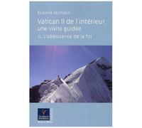 Vatican Ii De L'intérieur, Une Visite Guidée - Tome 2, L'obéissance De La Foi