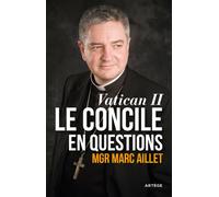 Vatican II: le Concile en questions Entre événement et héritage - Marc Aillet - Artege - broché - Essai