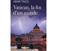 Vatican, la fin d'un monde Henri Tincq (Auteur)