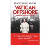 Vatican offshore: L'argent noir de l'Eglise