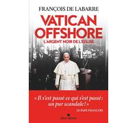 François de Labarre – Vatican offshore : L'argent noir de l'Église – Essai – Broché