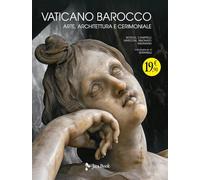 Vaticano barocco. Arte, architettura e cerimoniale. Ediz. illustrata