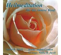 Vatika B. Jacob - Heilmeditation für das Innere Kind