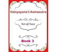Vatsyayana’s Kamasutra: Art-of-Love [Book 3]