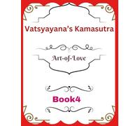 Vatsyayana’s Kamasutra: Art-of-Love [Book 4]