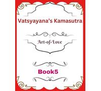Vatsyayana’s Kamasutra: Art-of-Love [Book 5]