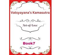 Vatsyayana’s Kamasutra: Art-of-Love [Book 7]