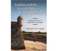 Vauban and the French Military Under Louis XIV by JeanDenis G.G. Lepage Jean-Denis G. G. Lepage (Auteur)